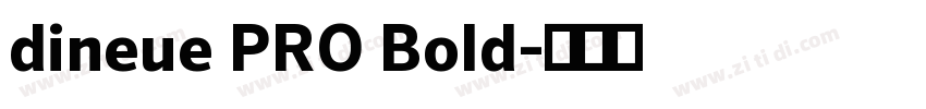dineue PRO Bold字体转换